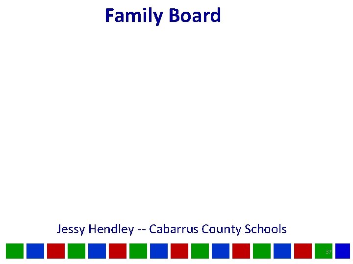 Family Board Jessy Hendley -- Cabarrus County Schools 37 