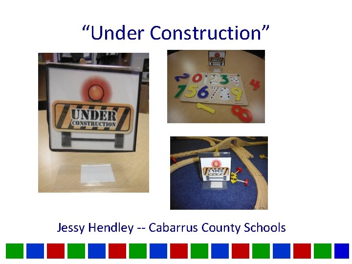 “Under Construction” Jessy Hendley -- Cabarrus County Schools 