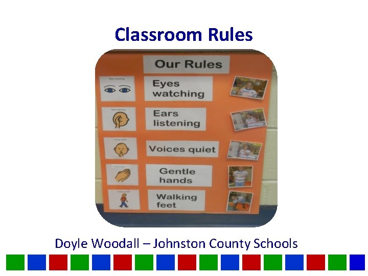 Classroom Rules Doyle Woodall – Johnston County Schools 