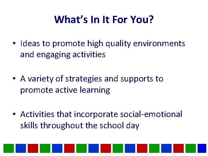 What’s In It For You? • Ideas to promote high quality environments and engaging