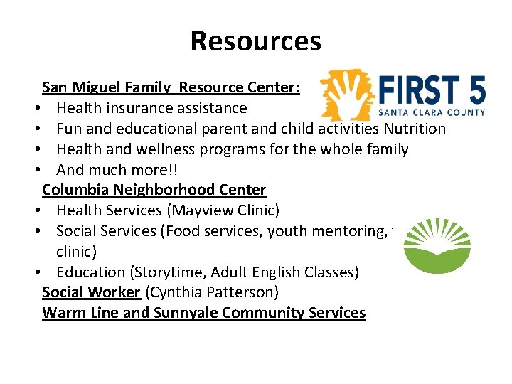 Resources San Miguel Family Resource Center: • Health insurance assistance • Fun and educational