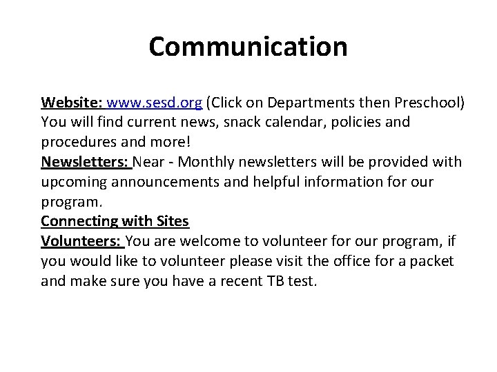 Communication Website: www. sesd. org (Click on Departments then Preschool) You will find current