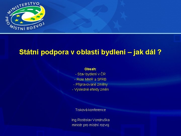 Státní podpora v oblasti bydlení – jak dál ? Obsah: - Stav bydlení v