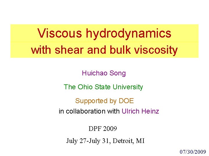 Viscous hydrodynamics with shear and bulk viscosity Huichao Song The Ohio State University Supported