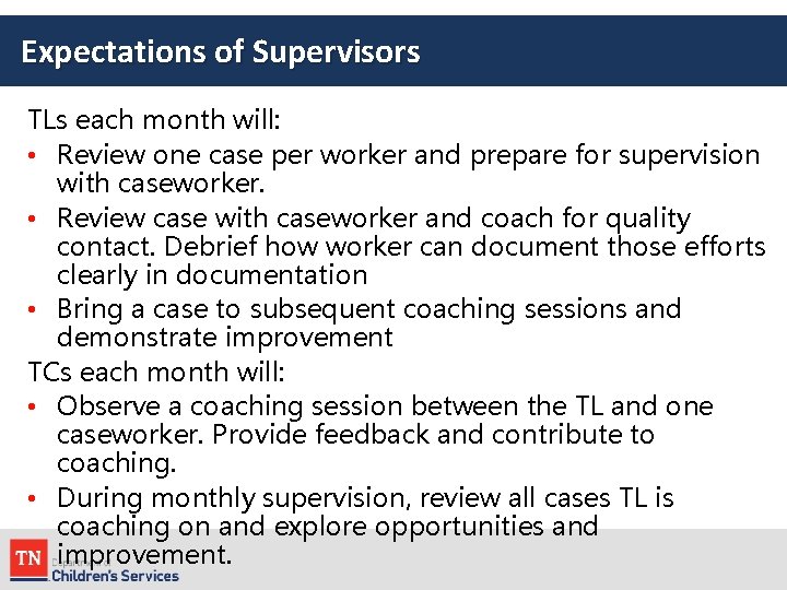 Expectations of Supervisors TLs each month will: • Review one case per worker and
