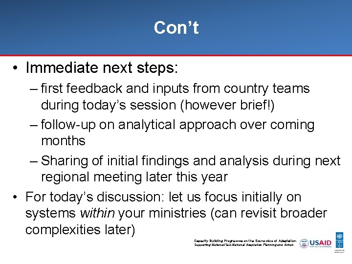 Con’t • Immediate next steps: – first feedback and inputs from country teams during