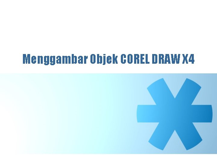 Menggambar Objek COREL DRAW X 4 