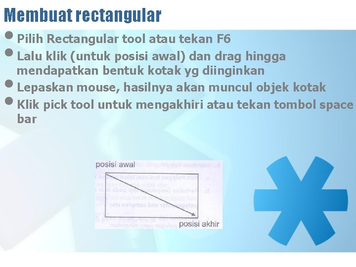 Membuat rectangular • Pilih Rectangular tool atau tekan F 6 • Lalu klik (untuk