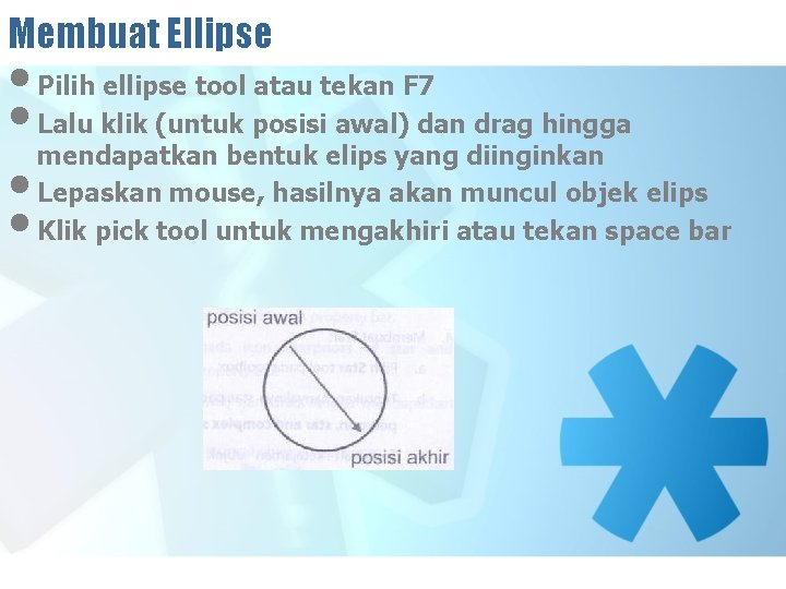 Membuat Ellipse • Pilih ellipse tool atau tekan F 7 • Lalu klik (untuk