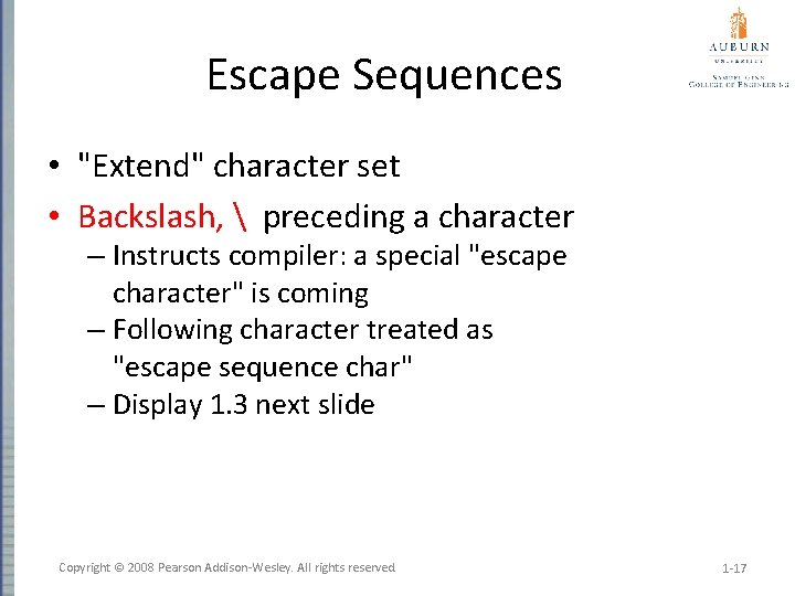 Escape Sequences • "Extend" character set • Backslash,  preceding a character – Instructs