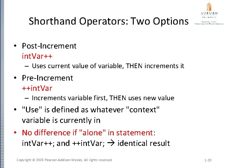 Shorthand Operators: Two Options • Post-Increment int. Var++ – Uses current value of variable,