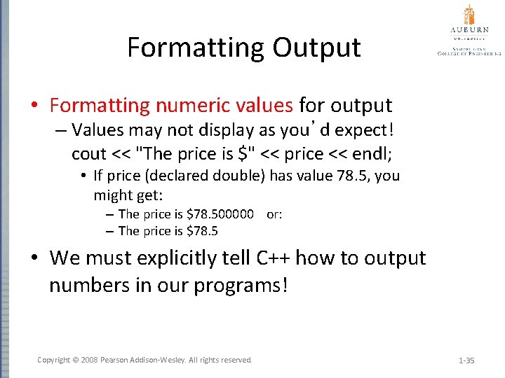 Formatting Output • Formatting numeric values for output – Values may not display as