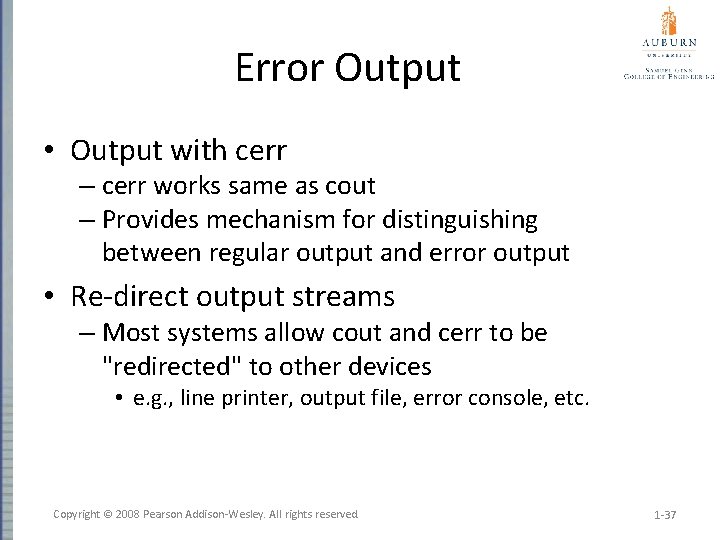 Error Output • Output with cerr – cerr works same as cout – Provides