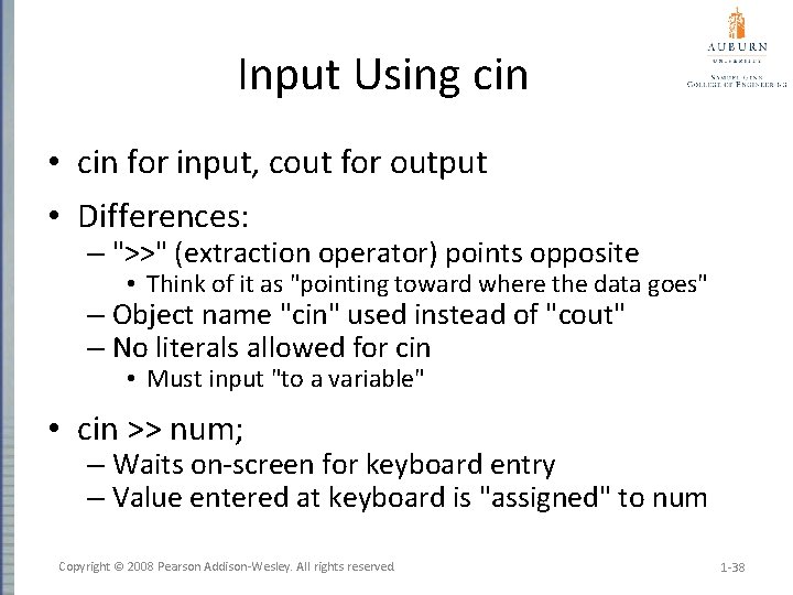 Input Using cin • cin for input, cout for output • Differences: – ">>"