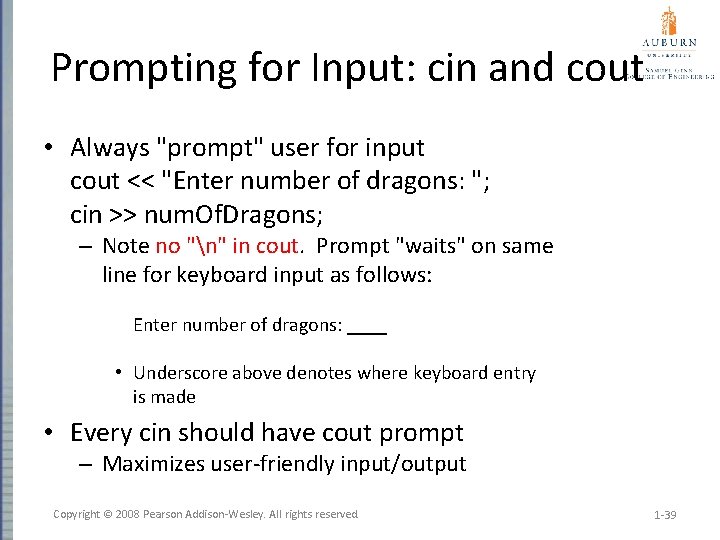 Prompting for Input: cin and cout • Always "prompt" user for input cout <<