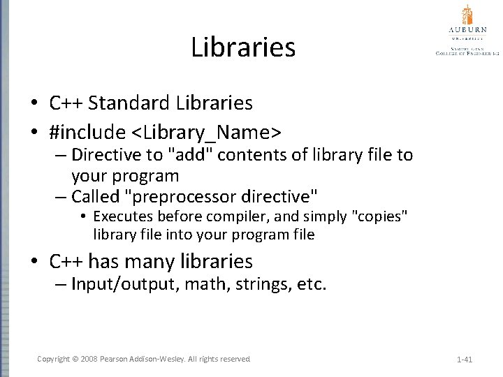 Libraries • C++ Standard Libraries • #include <Library_Name> – Directive to "add" contents of