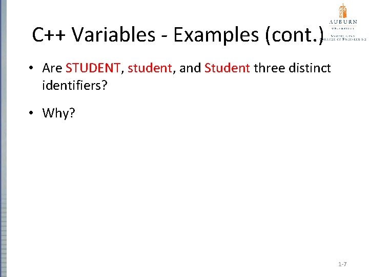 C++ Variables - Examples (cont. ) • Are STUDENT, student, and Student three distinct