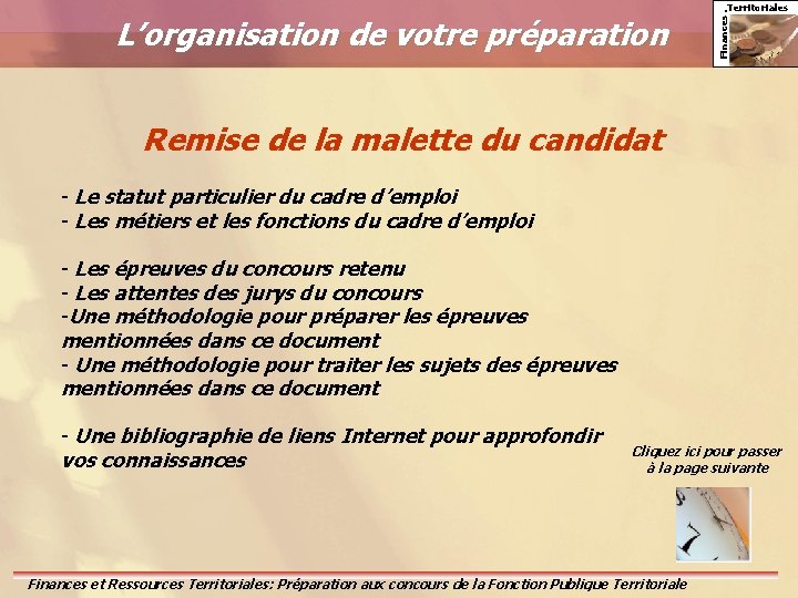 Finances. L’organisation de votre préparation Territoriales Remise de la malette du candidat - Le