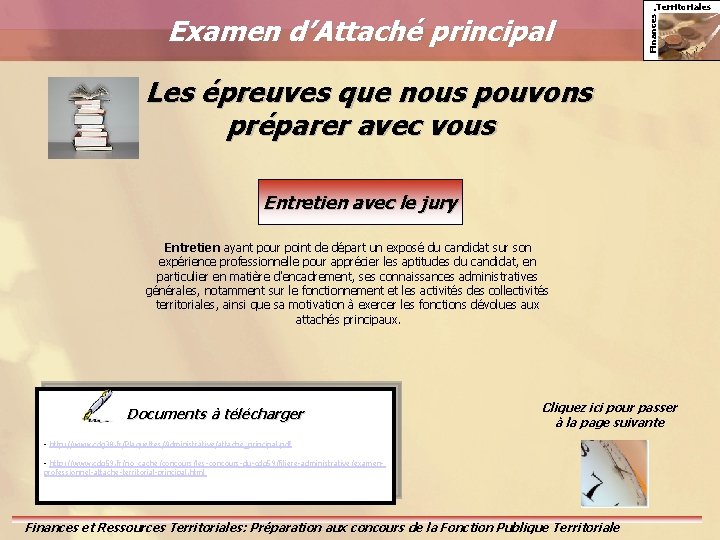 Finances. Examen d’Attaché principal Territoriales Les épreuves que nous pouvons préparer avec vous Entretien