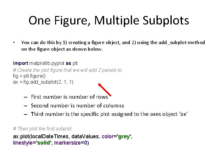 One Figure, Multiple Subplots • You can do this by 1) creating a figure