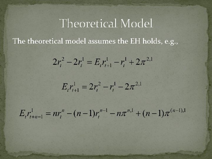 Theoretical Model The theoretical model assumes the EH holds, e. g. , 