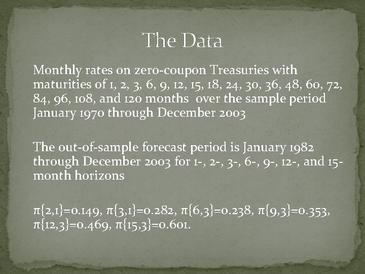 The Data Monthly rates on zero-coupon Treasuries with maturities of 1, 2, 3, 6,