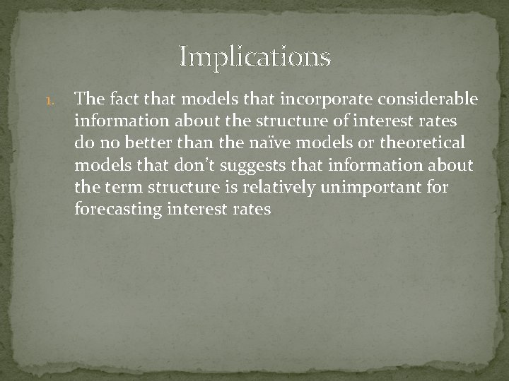 Implications 1. The fact that models that incorporate considerable information about the structure of