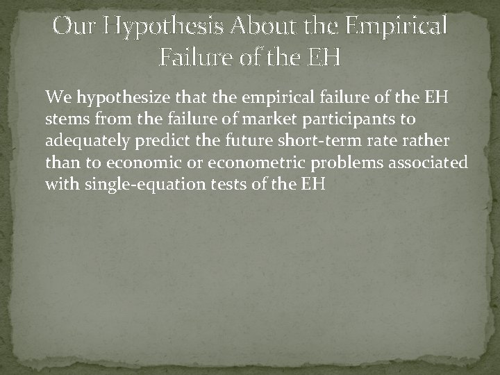 Our Hypothesis About the Empirical Failure of the EH We hypothesize that the empirical