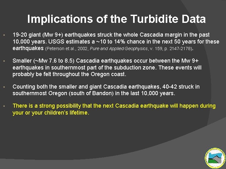 Implications of the Turbidite Data § 19 -20 giant (Mw 9+) earthquakes struck the
