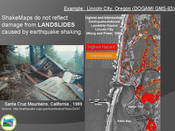 Example: Lincoln City, Oregon (DOGAMI GMS-93) Shake. Maps do not reflect damage from LANDSLIDES