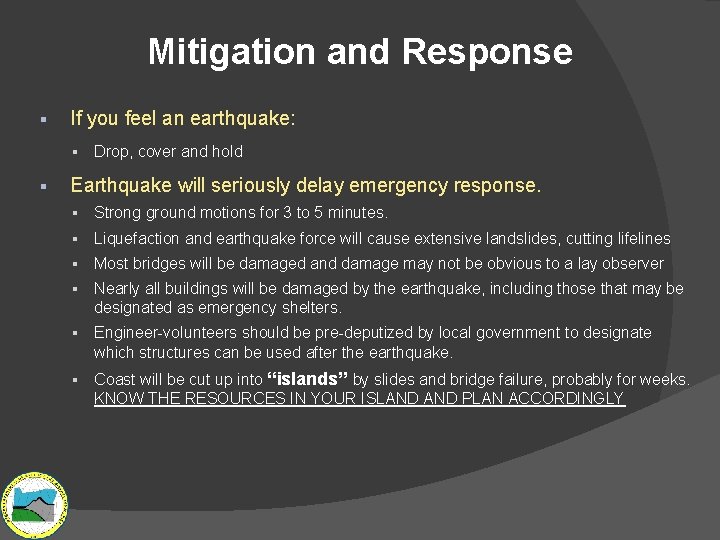 Mitigation and Response § If you feel an earthquake: § Drop, cover and hold
