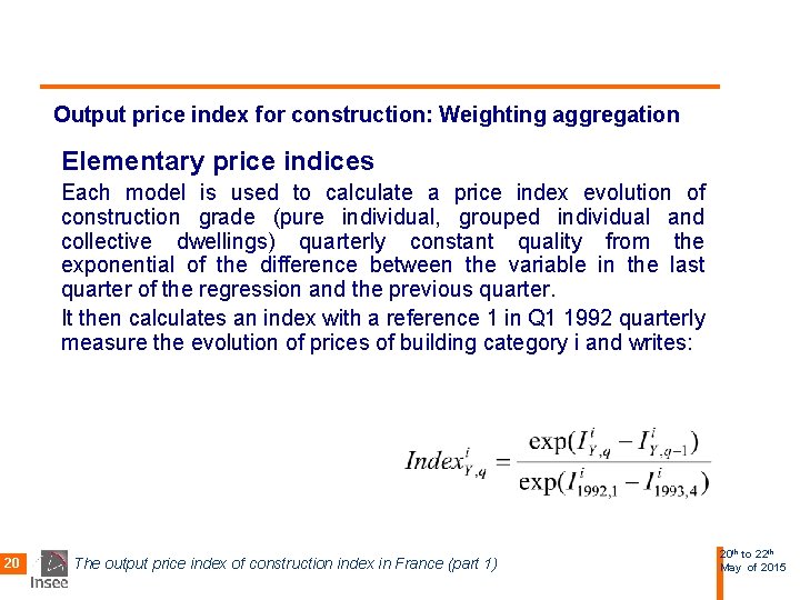 Output price index for construction: Weighting aggregation Elementary price indices Each model is used