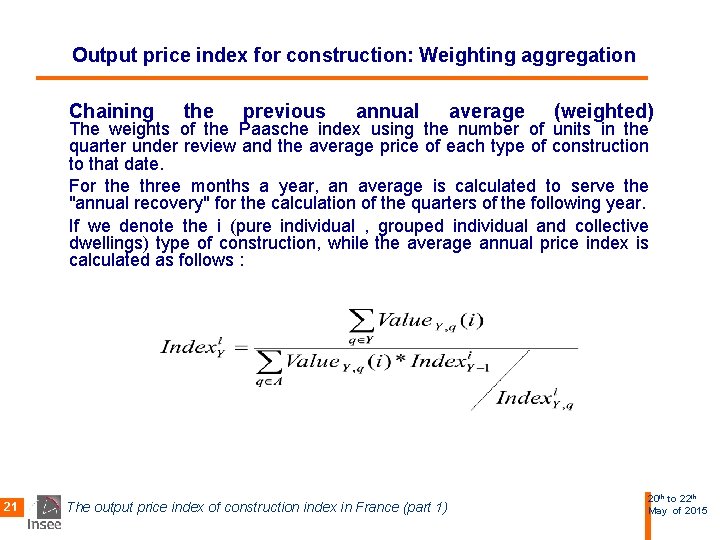 Output price index for construction: Weighting aggregation Chaining the previous annual average (weighted) The
