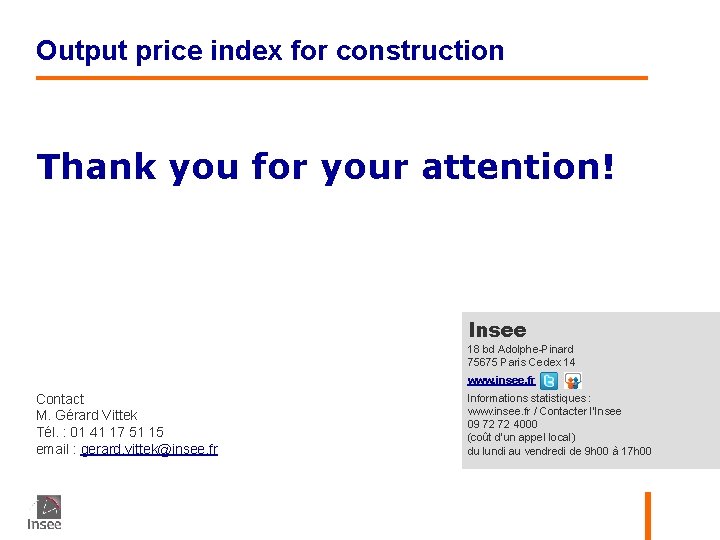 Output price index for construction Thank you for your attention! Insee 18 bd Adolphe-Pinard