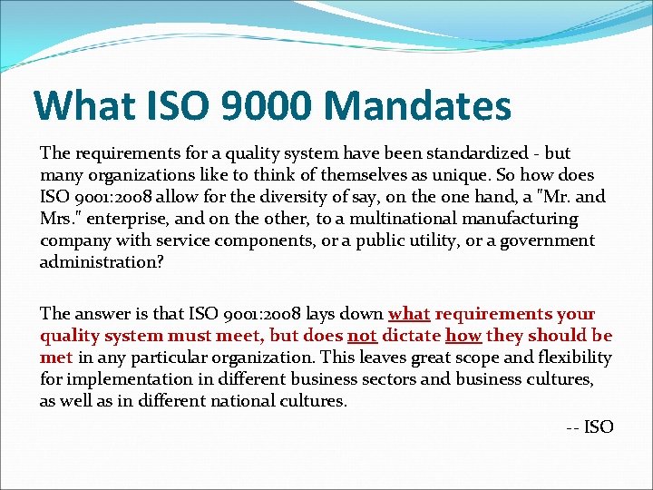 What ISO 9000 Mandates The requirements for a quality system have been standardized -