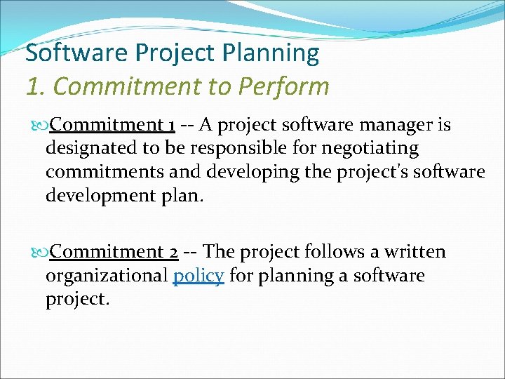 Software Project Planning 1. Commitment to Perform Commitment 1 -- A project software manager