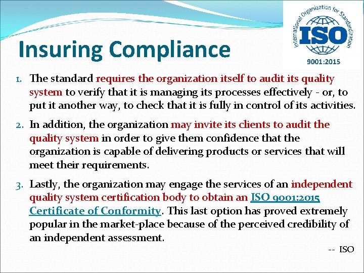 Insuring Compliance 1. The standard requires the organization itself to audit its quality system