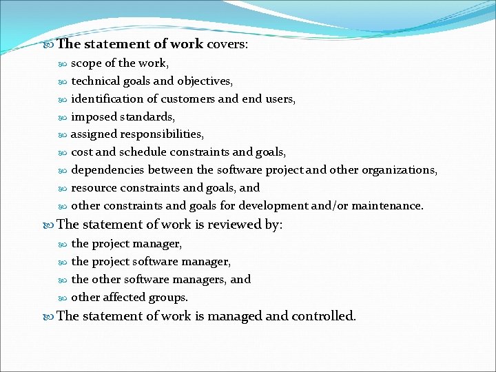  The statement of work covers: scope of the work, technical goals and objectives,
