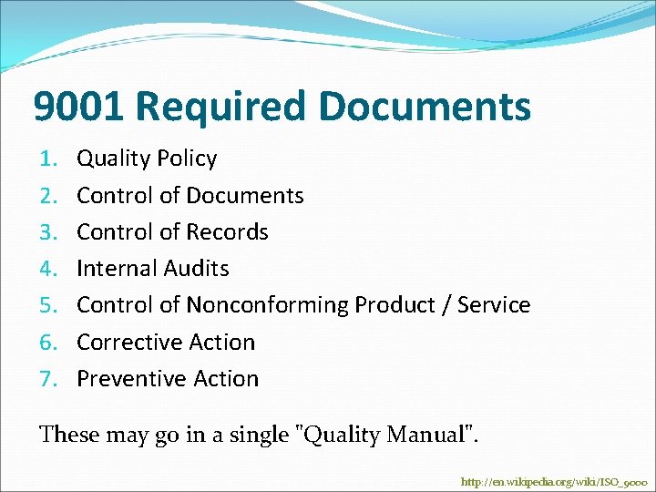 9001 Required Documents 1. 2. 3. 4. 5. 6. 7. Quality Policy Control of