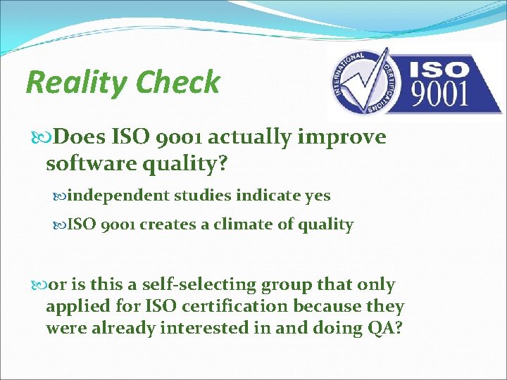 Reality Check Does ISO 9001 actually improve software quality? independent studies indicate yes ISO