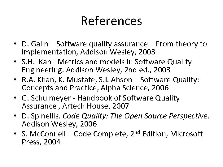 References • D. Galin – Software quality assurance – From theory to implementation, Addison