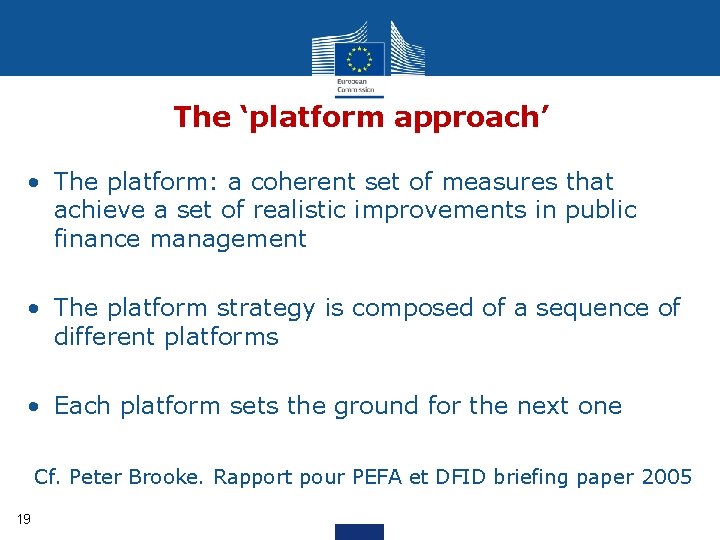 The ‘platform approach’ • The platform: a coherent set of measures that achieve a