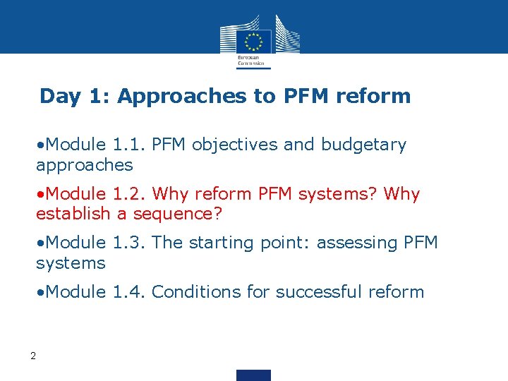 Day 1: Approaches to PFM reform • Module 1. 1. PFM objectives and budgetary