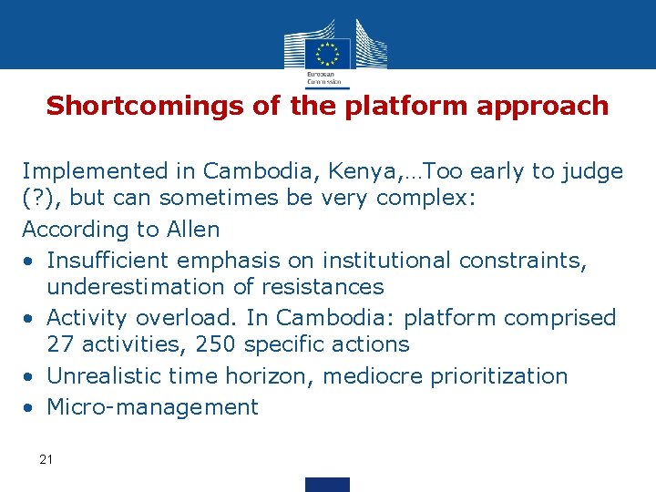 Shortcomings of the platform approach Implemented in Cambodia, Kenya, …Too early to judge (?