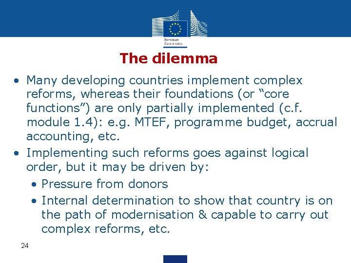 The dilemma • Many developing countries implement complex reforms, whereas their foundations (or “core