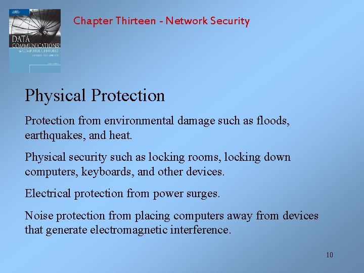 Chapter Thirteen - Network Security Physical Protection from environmental damage such as floods, earthquakes,