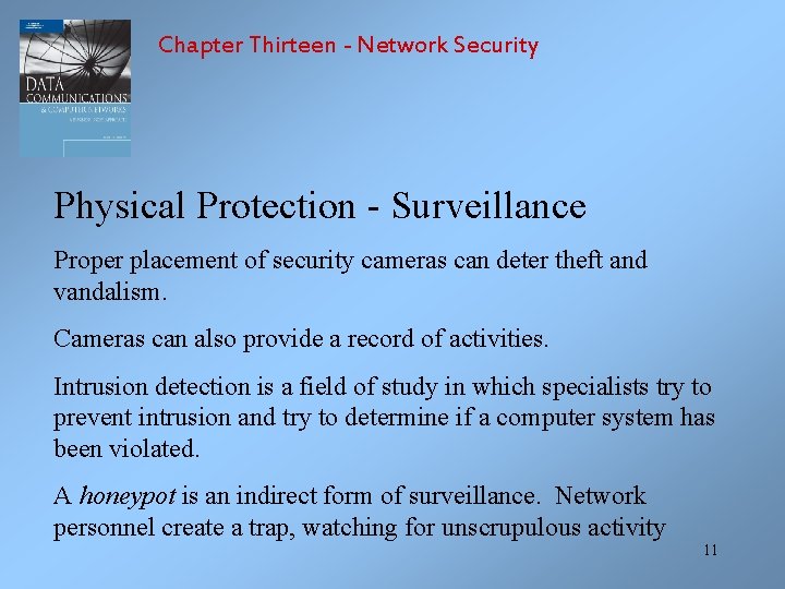 Chapter Thirteen - Network Security Physical Protection - Surveillance Proper placement of security cameras
