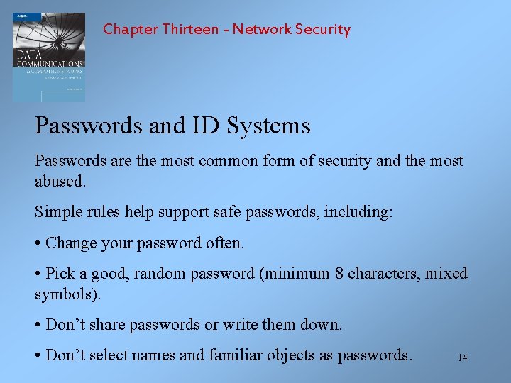 Chapter Thirteen - Network Security Passwords and ID Systems Passwords are the most common