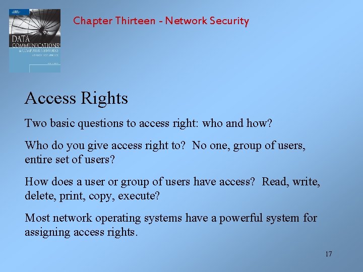 Chapter Thirteen - Network Security Access Rights Two basic questions to access right: who