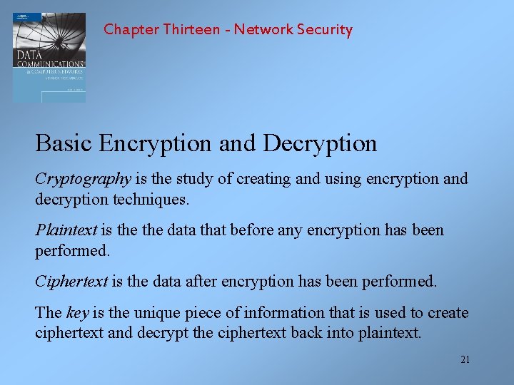 Chapter Thirteen - Network Security Basic Encryption and Decryption Cryptography is the study of